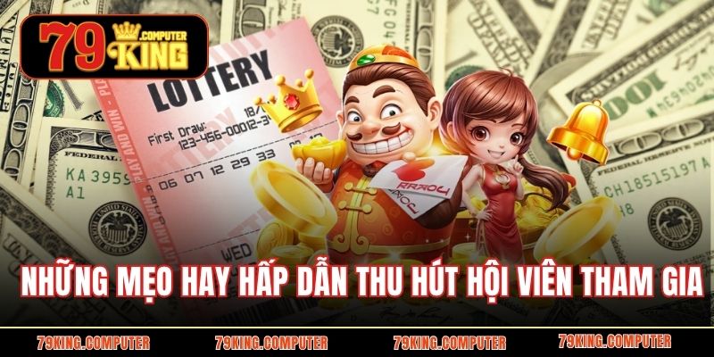Những mẹo hay hấp dẫn thu hút hội viên tham gia