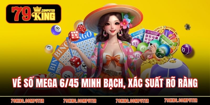 Mega 6/45 – Cơ Hội Trúng Thưởng Hấp Dẫn Cùng 79KING