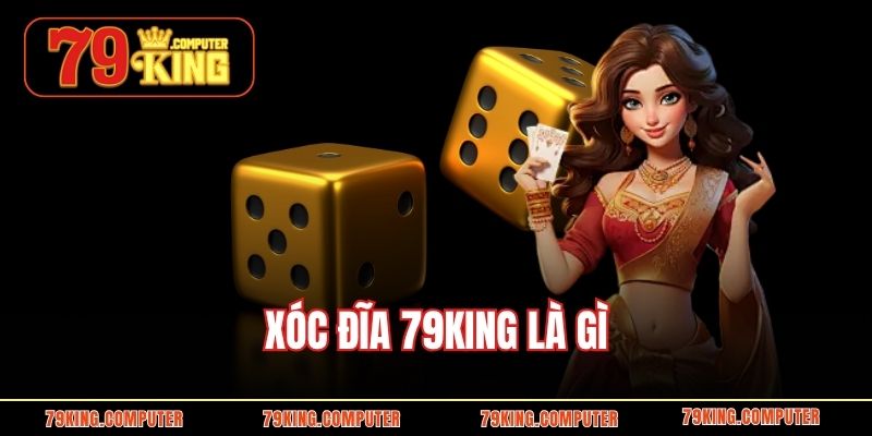 Xóc đĩa 79KING là gì 
