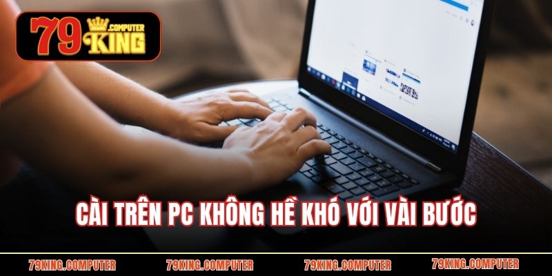 Cài trên PC không hề khó với vài bước