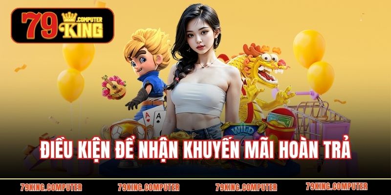 Điều kiện để nhận khuyến mãi hoàn trả 