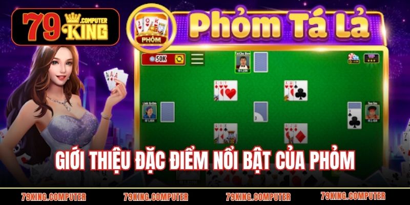 Giới thiệu đặc điểm nổi bật của Phỏm