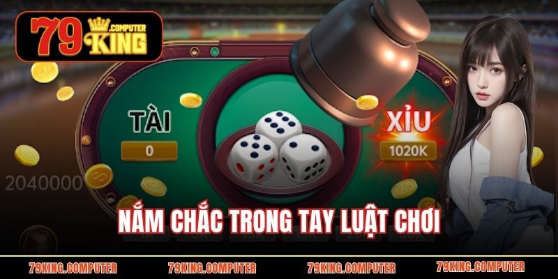Nắm chắc trong tay luật chơi 